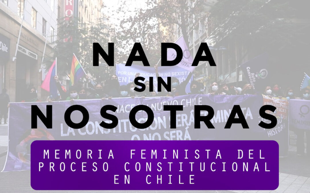 Estrenan documental “Nada Sin Nosotras: memoria feminista en el proceso constitucional en Chile”